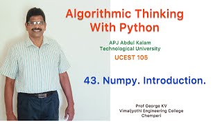 43|Numpy introduction |Algorithmic Thinking with py| UCEST 105|Programming in Python |CST 362|Python