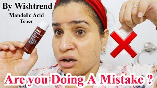 By Wishtrend 5% Mandelic acid Skin Prep Water | Watch Before you Buy this 👆🏻