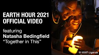 Earth Hour 2021 Official Video - ft "Together in This" by Natasha Bedingfield