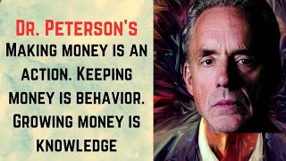 Making money is an action. Growing money is knowledge by Jordan B Peterson