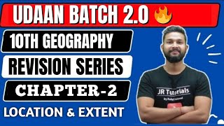 10th Geography | Chapter 2 | Location & Extent | One Shot Live Revision | Udaan Batch 2.0💥|