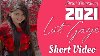 Lut Gaye | Akho Ne Aisa Jadu Kiya | Short Video | Shruti Bhardwaj | 2021