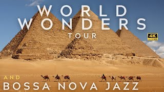 WORLD WONDERS 4K TOUR AND BOSSA NOVA JAZZ PLAYLIST | bosanova | ジャズ |  ボサノバ