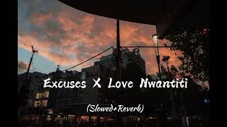 Excuses x Love Nwantiti [AP Dhillon & CKay] / Slowed+Reverb Zone