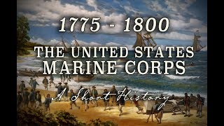 United States Marine Corps - 1775 to 1800 - A Short History