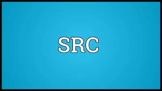 SRC Meaning