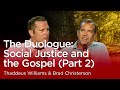 The Duologue: Social Justice and the Gospel (Part 2) [Biola University Event]