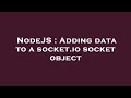 NodeJS : Adding data to a socket.io socket object