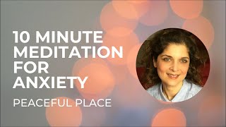10 Minute Meditation for Anxiety | Soothing Female Voice | Dr Salone | Peaceful Place Meditation