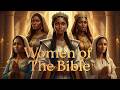 Women Of The Bible | Inspiring Stories of Faith, Strength, Hope | Esther, Ruth, Hannah, Mary & More
