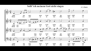 J.S Bach - Chorale: Sollt' ich meinem Gott nicht singen, BWV 413. {w/ score.}