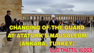 CHANGING OF THE GUARD AT ATATURK'S MAUSOLEUM (ANKARA, TURKEY)#Lijo Thattil Vlogs