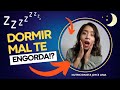 Dormir mal te engorda? Descubra como a FALTA DE SONO te faz GANHAR PESO