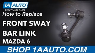 How to Replace Front Sway Bar Links 02-07 Mazda 6