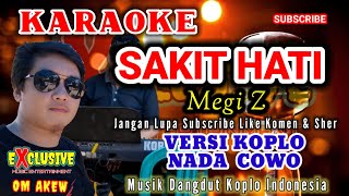 SAKIT HATI  |KARAOKE DANGDUT TERBARU| MEGI Z |MUSIK DANGDUT KOPLO| NADA COWO OM AKEW