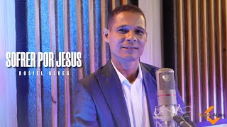 Sofrer por Jesus - Cantor Rosiel Alves