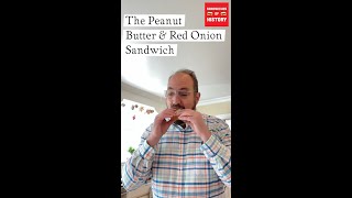 Peanut Butter & Red Onion Sandwich on Sandwiches of History