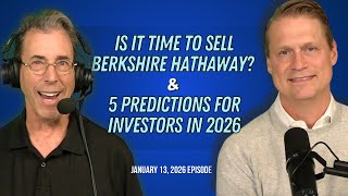 Full Show: Clark + Wes: Is It Time To Sell Berkshire Hathaway? & 5 Predictions for Investors in 2026
