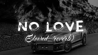 NO LOVE SLOWED REVERB #slowedandreverb #lofi #lofibeats