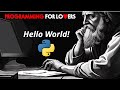 Programming for Lovers in Python: Hello world, Variables and Functions