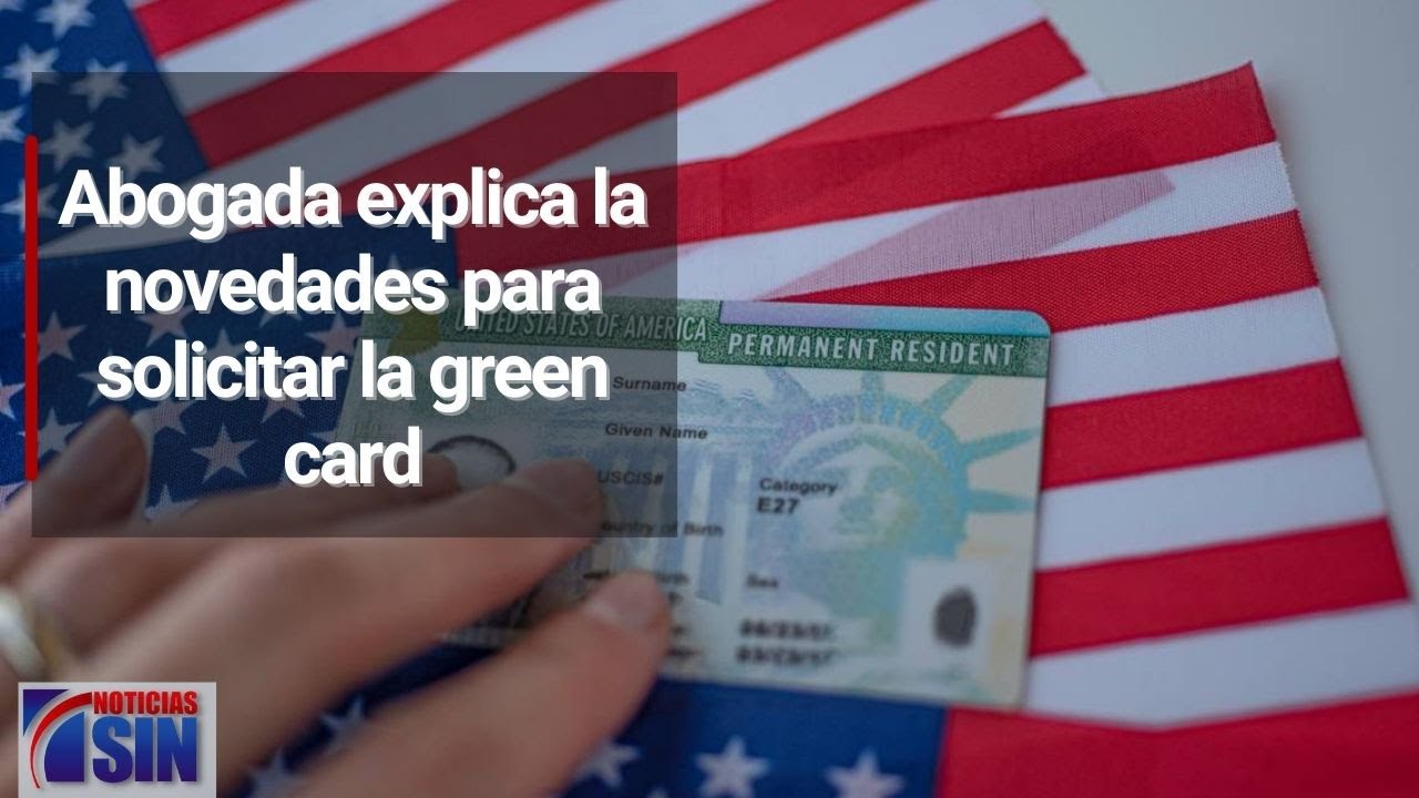 Abogada Explica La Novedades Para Solicitar La Green Card - YouTube