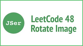leetCode 48 Rotate Image (Iteration) | JSer - algorithm and JavaScript
