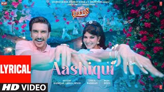 Aashiqui (Lyrical) Cirkus | Rohit Shetty, Ranveer Singh, Pooja, Jacqueline | Badshah, Hiten, Amrita