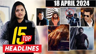 Top 15 Big News of Bollywood | 18th April 2024 | Salman Khan, Pushpa 2, SRK
