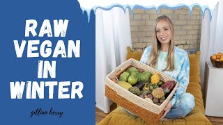 HOW TO EAT RAW VEGAN IN THE WINTER