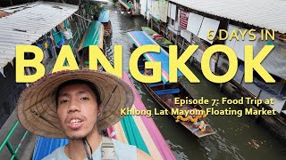 6 DAYS in BANGKOK | Ep. 7 Last Day Food Trip at Khlong Lat Mayom. King Power Space Airport Lounge.