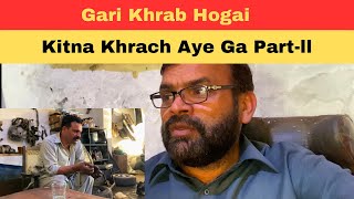 Gari Khrab Hogai | Kitna Kharcha Aye Ga | Part 2 | MaqsoodDhillonVlogs