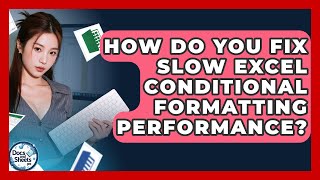 How Do You Fix Slow Excel Conditional Formatting Performance? - Docs and Sheets Pro