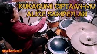 KUKAGUMI CIPTAAN-MU - Alice Sampeylan. || drumCam || Rudi Irfan Sihombing