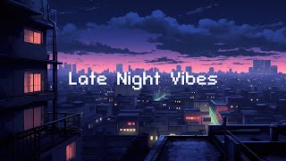 Late Night Vibes 🎧 Lo-fi Chillout City 🌃 Lofi vibes / relax / stress relief