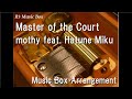 Master of the Court/mothy feat. Hatune Miku [Music Box]