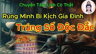 Rùng mình bi kịch gia đình Trúng Số Độc Đắc | Chuyện tâm linh có thật | Nhân Quả Pháp Âm