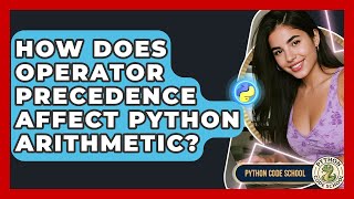 How Does Operator Precedence Affect Python Arithmetic? - Python Code School