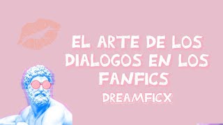 El Arte de los Diálogos en Fanfics. Made By DreamFicx. Wattpad