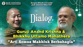 Dialog Guruji Anand Krishna dan Bhikkhu Uttamo Mahathera "Arti Semua Makhluk Berbahagia"