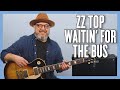 ZZ Top Waitin' for the Bus Guitar Lesson + Tutorial