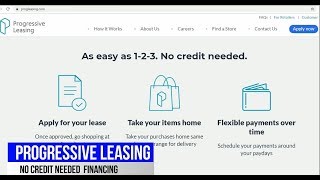 Progressive Leasing, Split Payments, No credit Needed, Finance Electronics, furniture, Auto, & More