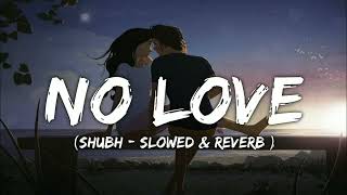 No Love - Shubh | thiarajxtt| [ Slowed+Reverb ] | Anoop &tudio | LoFi Mix #nolove #noloveshubh