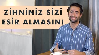 Zihnin Sana İşkence Ediyor! Mutsuz, Kaygılı Hissetmekten Kurtul.