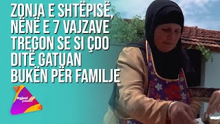 #gjesi: Zonja e shtëpisë, nënë e 7 vajzave tregon se si çdo ditë gatuan bukën për familje | T7