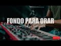 piano para orar sin anuncios intermedios mÚsica cristiana