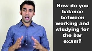 How do I prepare for the bar exam and work at the same time