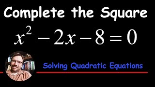 Solve by Completing the Square x^2 -2x - 8 = 0 Solving Quadratic Equations
