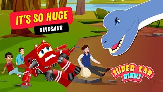 Supercar Rikki Noah and his friends are super scared of the Giant Dinosaur