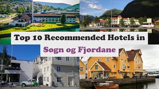 Top 10 Recommended Hotels In Sogn og Fjordane | Best Hotels In Sogn og Fjordane