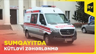 Sumqayıtda kütləvi zəhərlənmə baş verib